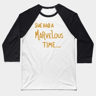 She Had A Marvelous Time... Lyrics Baseball T-Shirt